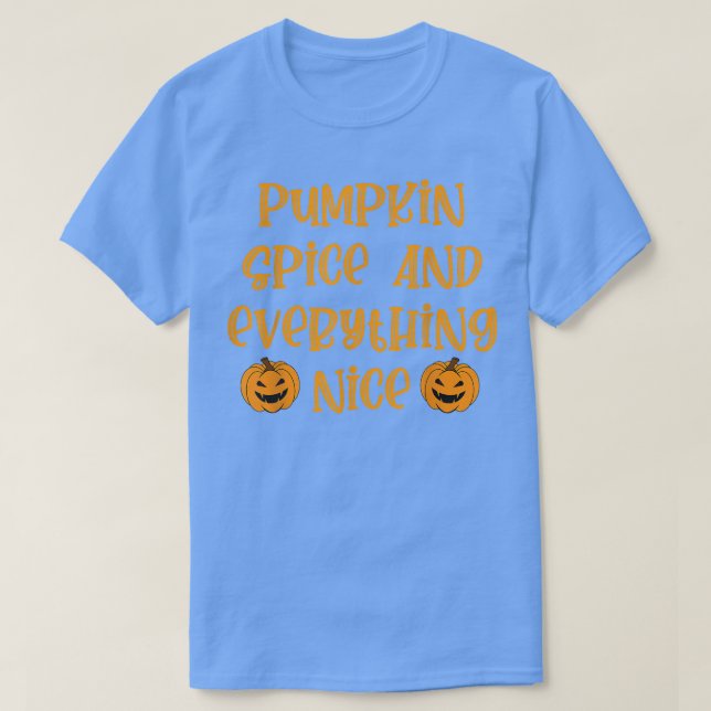 Pumpkin Spice And Everything Nice Fall  T-Shirt (Design Front)