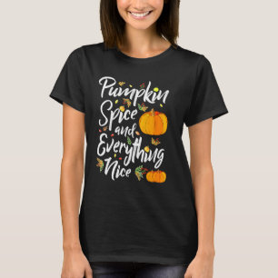 Pumpkin Spice And Everything Nice Fall Vibes Fall  T-Shirt