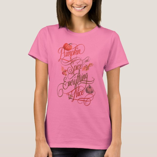 Pumpkin Spice and Everything Nice for Autumn T-Shirt (Front)
