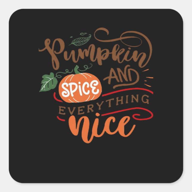 Pumpkin Spice And Everything Nice For Fall And Aut Square Sticker (Front)