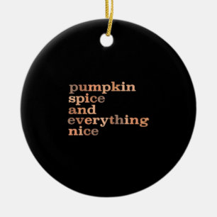Pumpkin Spice And Everything Nice Funny Autumn Ceramic Tree Decoration