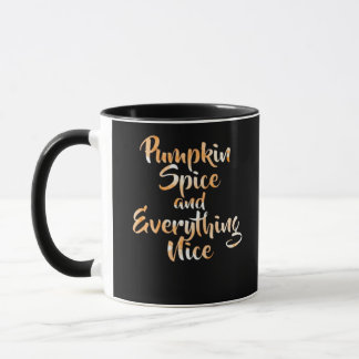 Pumpkin Spice And Everything Nice - Funny Autumn F Mug