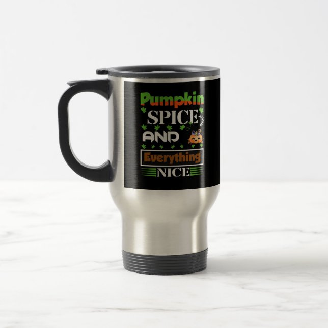 Pumpkin Spice And Everything Nice Funny Autumn Travel Mug (Left)