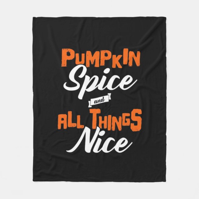 Pumpkin Spice And Everything Nice Funny Fleece Blanket (Front)