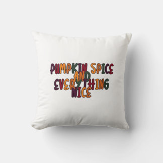 Pumpkin Spice And Everything Nice - Funny Quote Fo Cushion