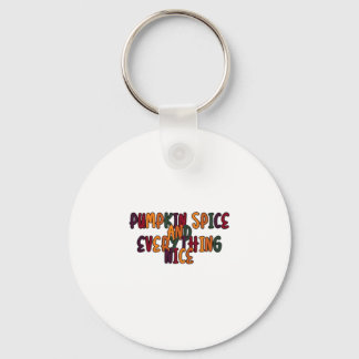 Pumpkin Spice And Everything Nice - Funny Quote Fo Key Ring