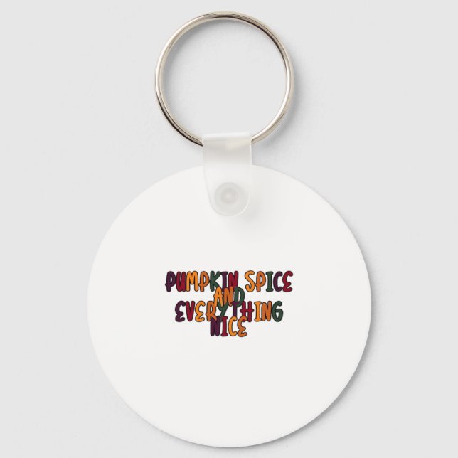 Pumpkin Spice And Everything Nice - Funny Quote Fo Key Ring (Front)