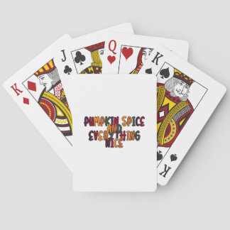 Pumpkin Spice And Everything Nice - Funny Quote Fo Playing Cards