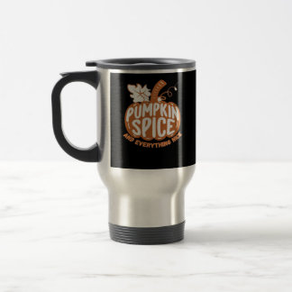 Pumpkin Spice And Everything Nice Funny Quote Travel Mug