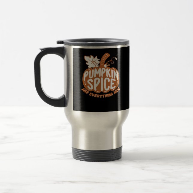 Pumpkin Spice And Everything Nice Funny Quote Travel Mug (Left)