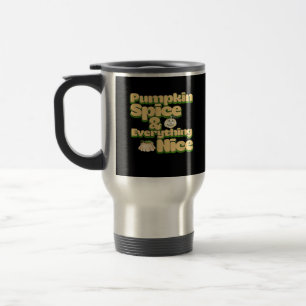Pumpkin Spice And Everything Nice Funny Travel Mug