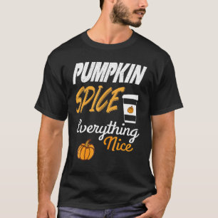 Pumpkin Spice and Everything Nice - Graphic Pumpki T-Shirt