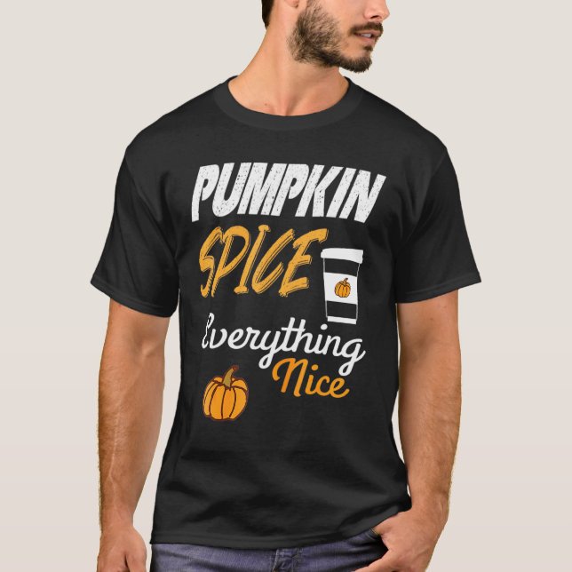 Pumpkin Spice and Everything Nice - Graphic Pumpki T-Shirt (Front)