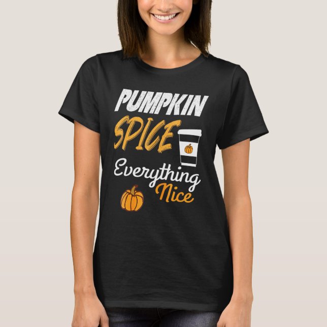 Pumpkin Spice and Everything Nice - Graphic Pumpki T-Shirt (Front)