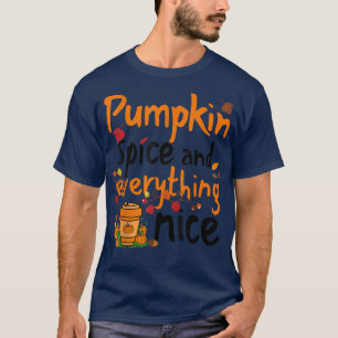 Pumpkin Spice and Everything Nice, Halloween Fall  T-Shirt