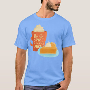 Pumpkin Spice and Everything Nice Latte and Pie T-Shirt