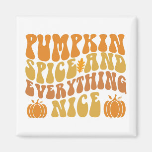 Pumpkin Spice And Everything Nice Magnet