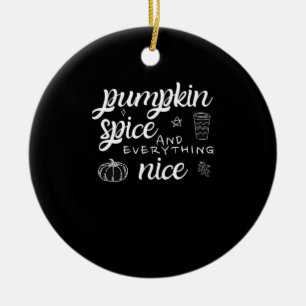 Pumpkin Spice And Everything Nice - Meme Autumn Qu Ceramic Tree Decoration