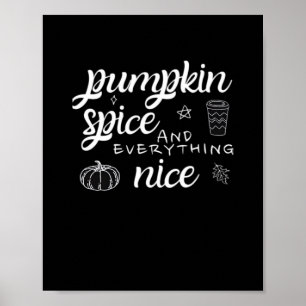 Pumpkin Spice And Everything Nice - Meme Autumn Qu Poster