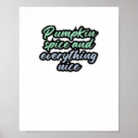 Pumpkin Spice And Everything Nice - Meme Quote For