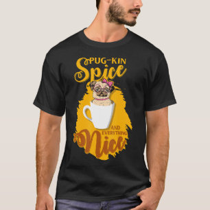Pumpkin Spice And Everything Nice Pug Kin Fall Fun T-Shirt