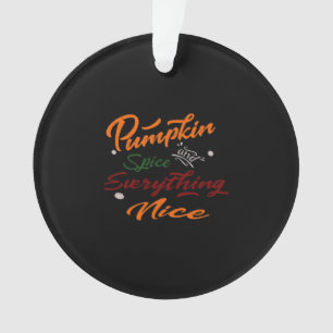 Pumpkin Spice And Everything Nice Slogan Ornament