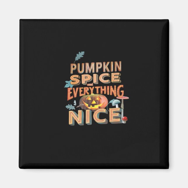 Pumpkin Spice And Everything Nice Slogan Quote Magnet (Front)