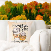 Pumpkin Spice and Everything Nice Throw Pillow