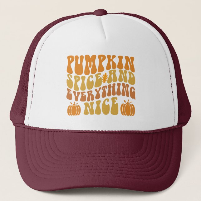 Pumpkin Spice And Everything Nice Trucker Hat (Front)