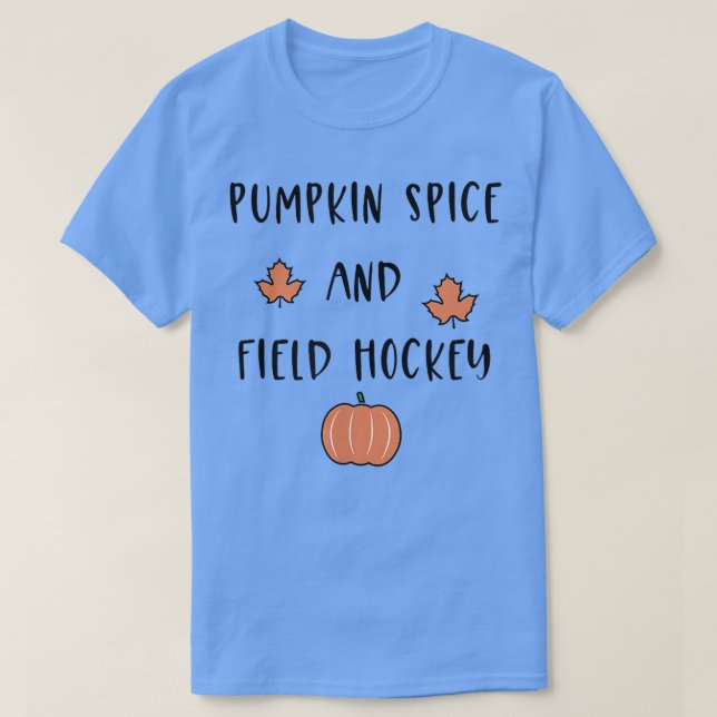 Pumpkin Spice and Field Hockey Halloween Fall Autu T-Shirt (Design Front)