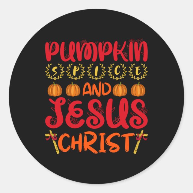 Pumpkin Spice And Jesus Christ Classic Round Sticker (Front)