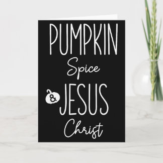 Pumpkin Spice And Jesus Christ Cross Pumpkin Chris Card