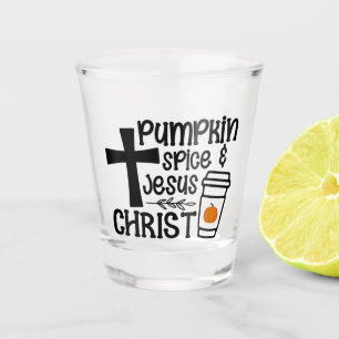 Pumpkin Spice and Jesus Christ - Faith Shot Glass
