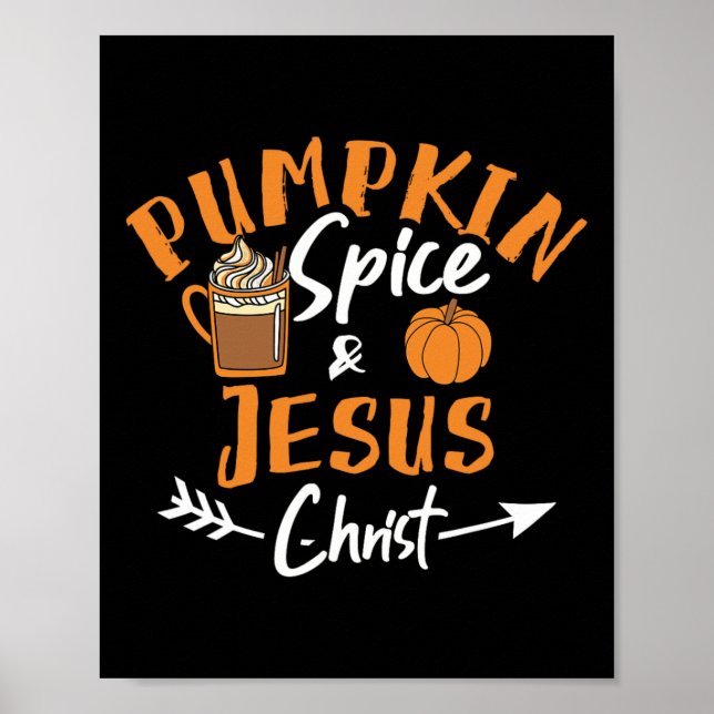 Pumpkin Spice And Jesus Christ Fun Fall Christian  Poster (Front)