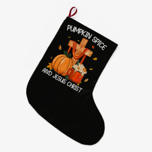 Pumpkin Spice and Jesus Christ Large Christmas Stocking