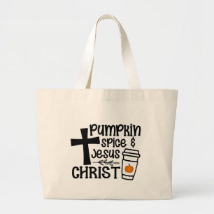 Pumpkin Spice and Jesus Christ Large Tote Bag