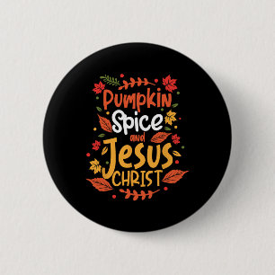 Pumpkin Spice And Jesus Christ Thanksgiving  6 Cm Round Badge