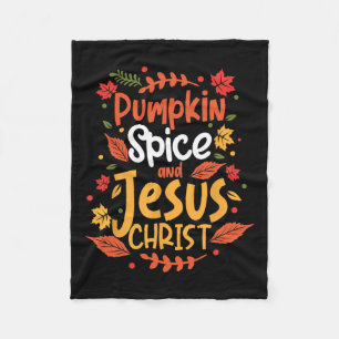 Pumpkin Spice And Jesus Christ Thanksgiving Fleece Blanket