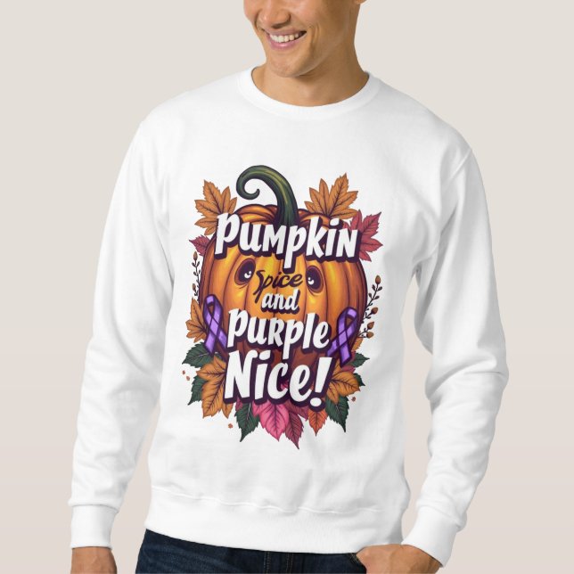 Pumpkin Spice and Purple Nice: Funny Fall Awarenes Sweatshirt (Front)
