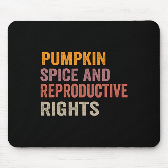 Pumpkin Spice And Reproductive Rights 1 Mouse Pad (Front)