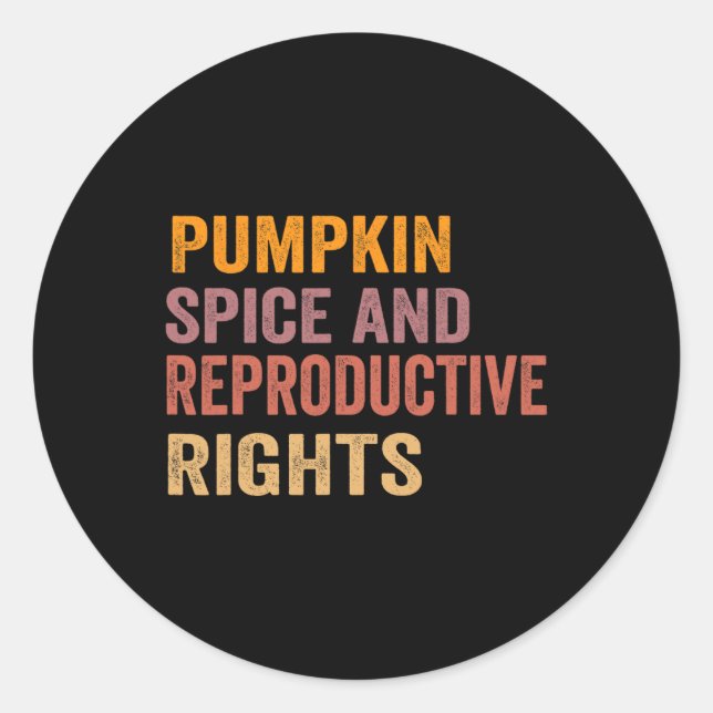 Pumpkin Spice And Reproductive Rights  Classic Round Sticker (Front)