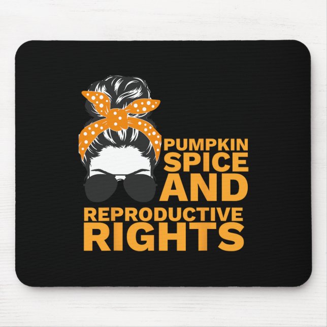 Pumpkin Spice And Reproductive Rights Fall Feminis Mouse Pad (Front)