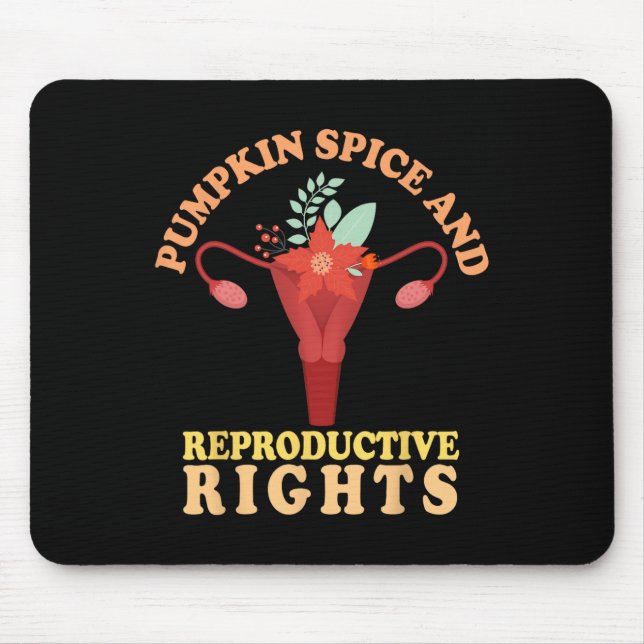 Pumpkin Spice And Reproductive Rights Fall Feminis Mouse Pad (Front)