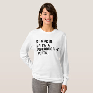 Pumpkin Spice And Reproductive Rights T-Shirt