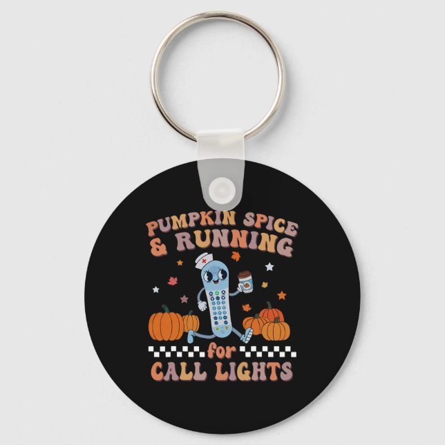 Pumpkin Spice and Running For Call Lights ER Nurse Key Ring (Front)