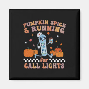 Pumpkin Spice and Running For Call Lights ER Nurse Magnet