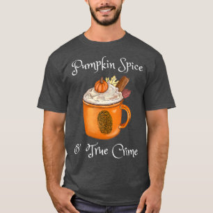 Pumpkin Spice and True Crime Fall Autumn Halloween T-Shirt