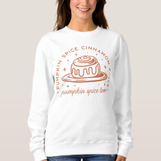 Pumpkin Spice Cinnamon Rolls Sweatshirt