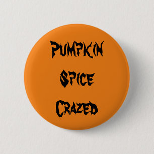 Pumpkin Spice Crazed 6 Cm Round Badge