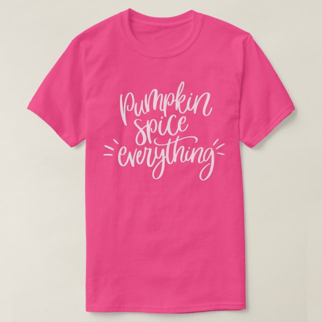 Pumpkin Spice Everything Cute Fall Autumn T-Shirt (Design Front)